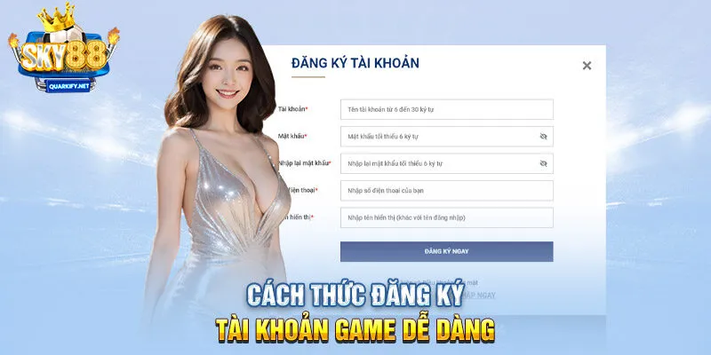 Cách thức đăng ký tài khoản game dễ dàng